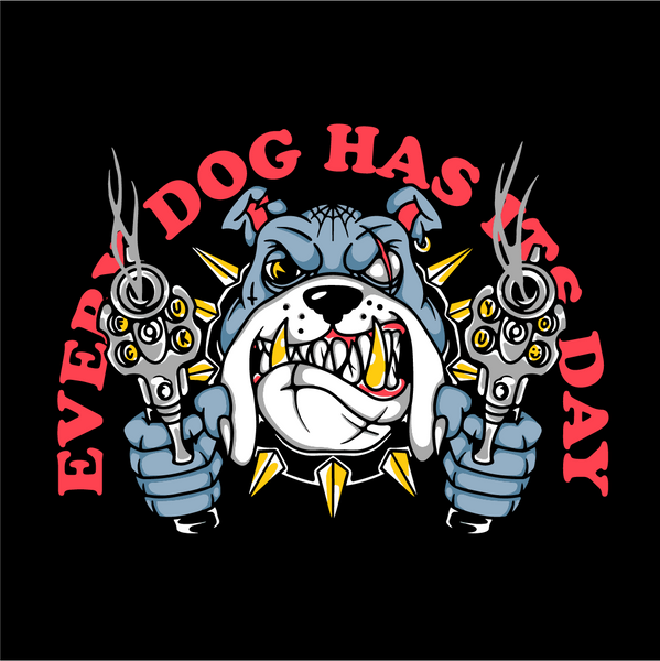 Every Dog Has Its Day Design