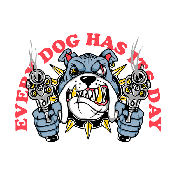 Every Dog Has Its Day Design